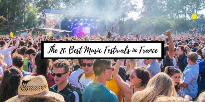 Festivals in France: The 20 Best French Music Festivals Through the Year