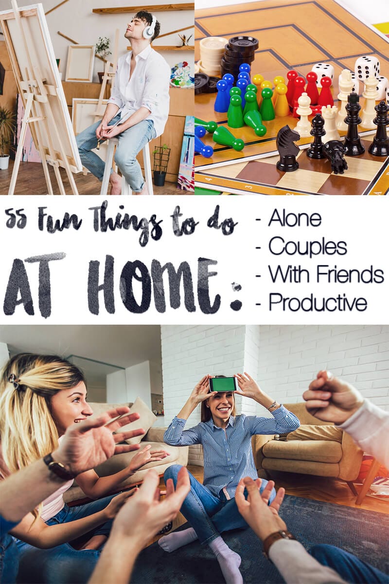 55 Fun things to Do at Home - Boredom, Self-Quarantine, or Apocalypse